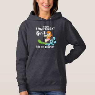 I Waterski Like A Girl Wakeboarding Mom Skiing Gag Hoodie