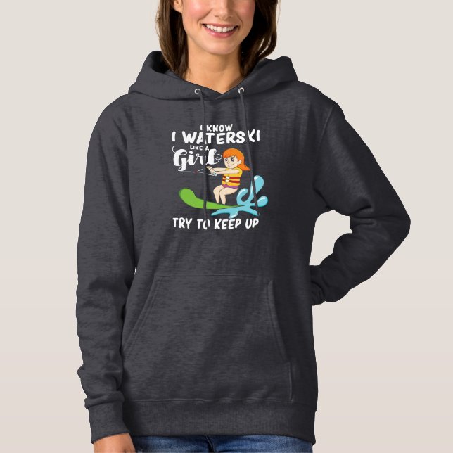 I Waterski Like A Girl Wakeboarding Mom Skiing Gag Hoodie (Front)