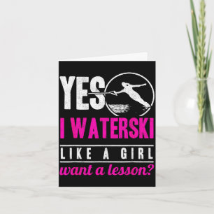 I waterski like a girl want a lesson water skiing card