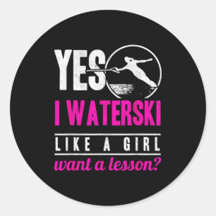 I waterski like a girl want a lesson water skiing  classic round sticker