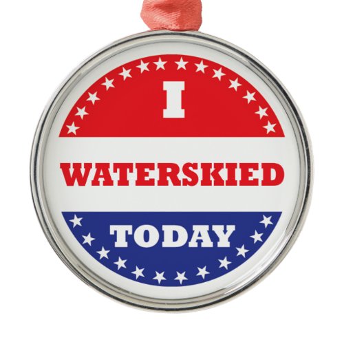 I Waterskied Today Metal Ornament