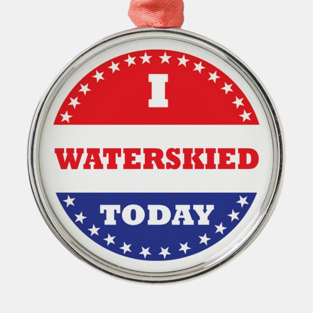 I Waterskied Today Metal Ornament (Front)