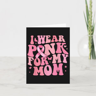 I We Pink For My Mom Breast Cancer Awareness Suppo Card