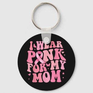 I We Pink For My Mom Breast Cancer Awareness Suppo Keychain