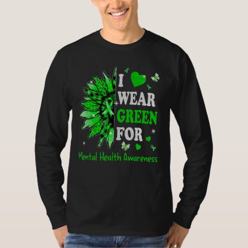 I We Wear Green Ribbon Sunflower Mental Health Awa T_Shirt