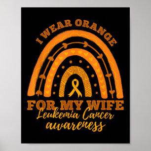 I We Wear Orange For My Wife Leukemia Cancer Aware Poster
