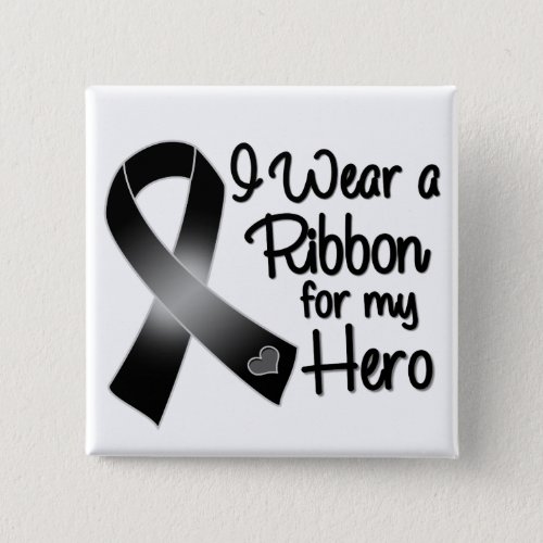 I Wear a Black Ribbon For My Hero Button