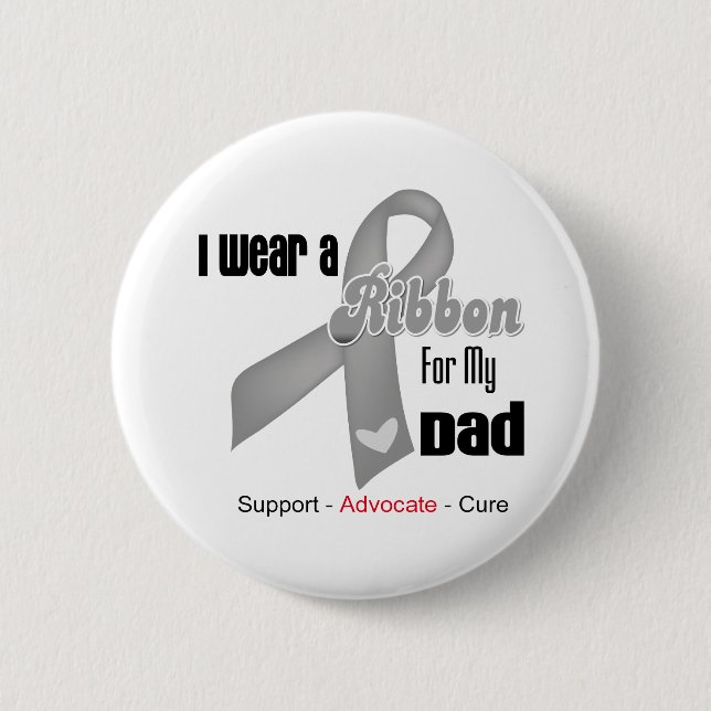 I Wear a Grey Ribbon For My Dad Pinback Button (Front)