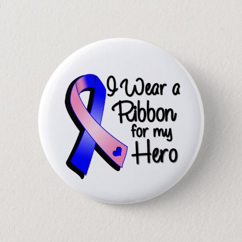 I Wear a Pink and Blue Ribbon For My Hero Button