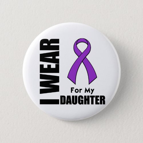 I Wear a Purple Ribbon For My Daughter Button