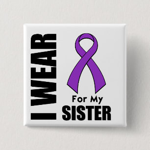 I Wear a Purple Ribbon For My Sister Button