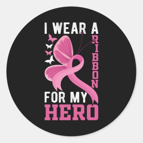 i wear a ribbon for my hero breast cancer classic round sticker