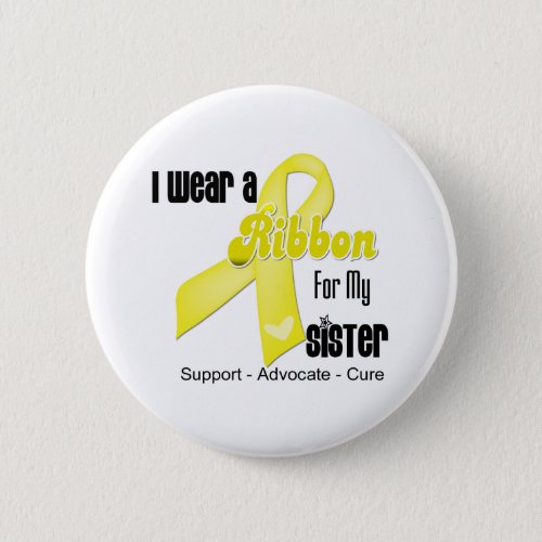 I Wear a Ribbon For My Sister _ Sarcoma Pinback Button