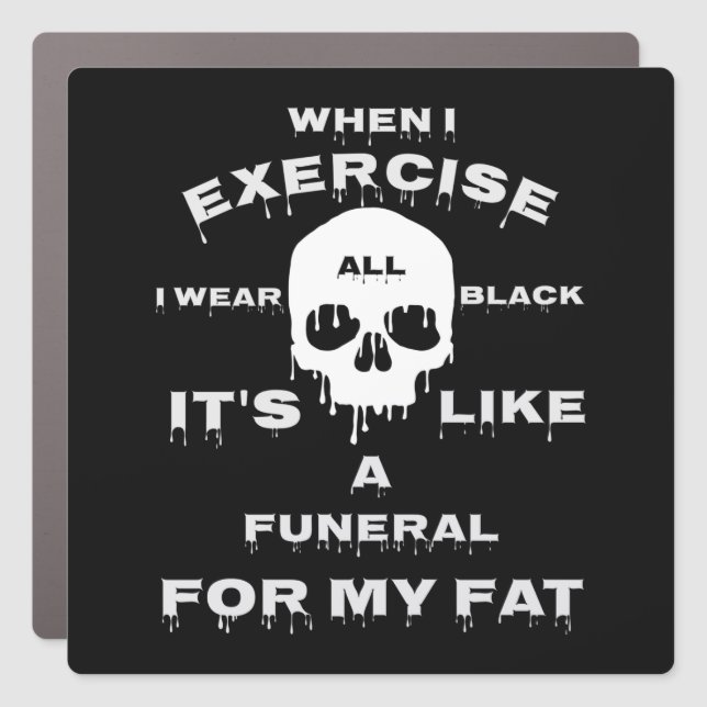 I Wear All Black Funny Fitness Saying  Car Magnet (Front)