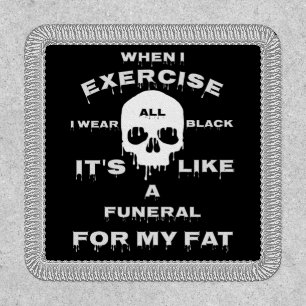 I Wear All Black Funny Fitness Saying Patch