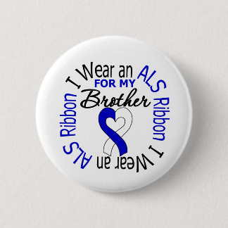 I Wear an ALS Ribbon For My Brother Button