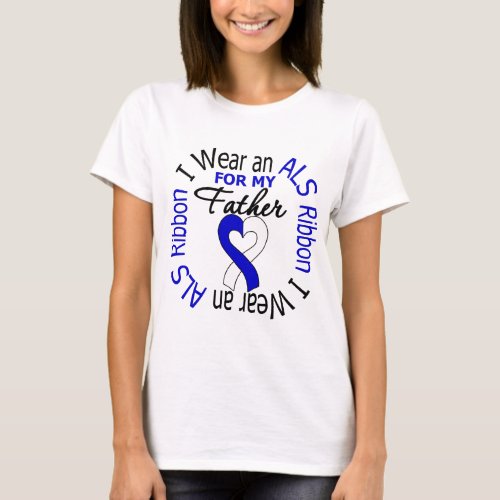 I Wear an ALS Ribbon For My Father T_Shirt