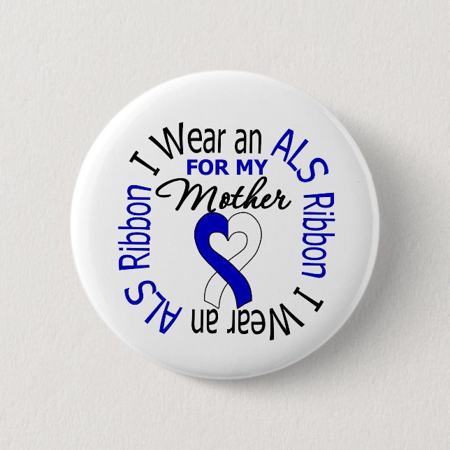 I Wear an ALS Ribbon For My Mother Button (Front)