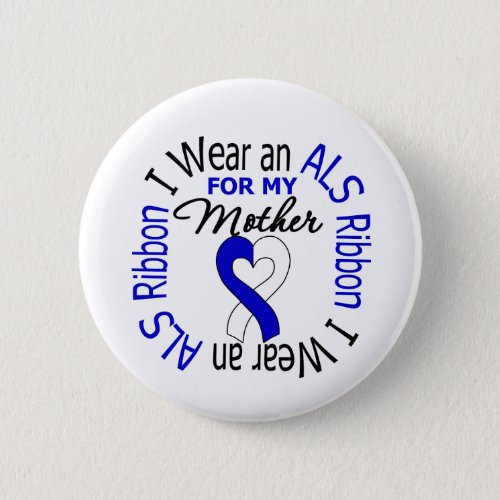 I Wear an ALS Ribbon For My Mother Button