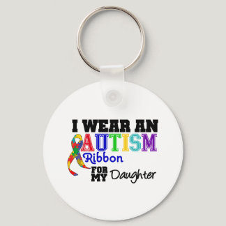 I Wear An Autism Ribbon For My Daughter Keychain