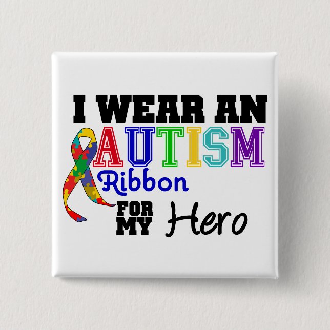 I Wear An Autism Ribbon For My Hero Pinback Button (Front)