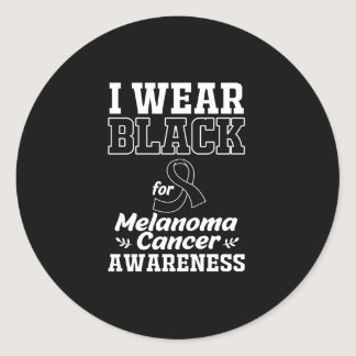 I Wear Black For Melanoma Awareness Classic Round Sticker