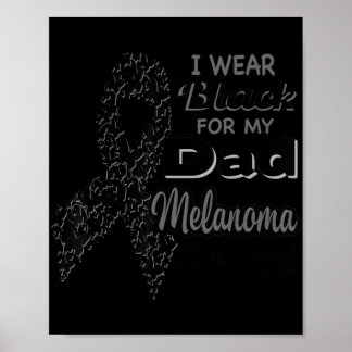 I wear Black for my Dad - Melanoma Awareness Poster