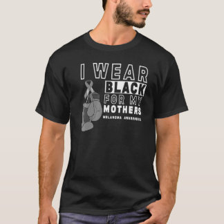 I Wear Black For My Mothers Melanoma Awareness  1 T-Shirt