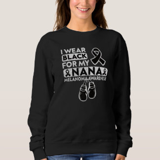 I Wear Black For My Nana Melanoma Awareness Day  Sweatshirt