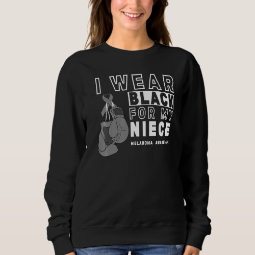 I Wear Black For My Niece Melanoma Awareness  1 Sweatshirt