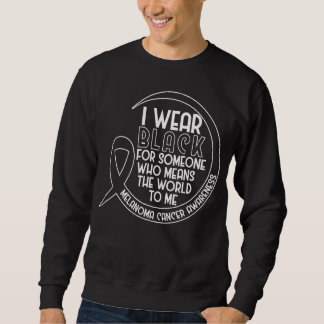 I Wear Black For Someone Who Means The World To Me Sweatshirt