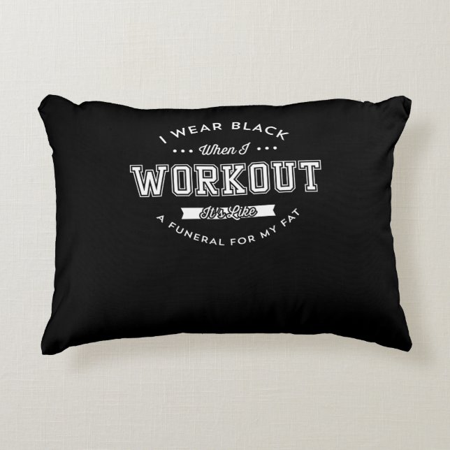 I Wear Black When I Workout Funny Motivation Accent Pillow (Front)