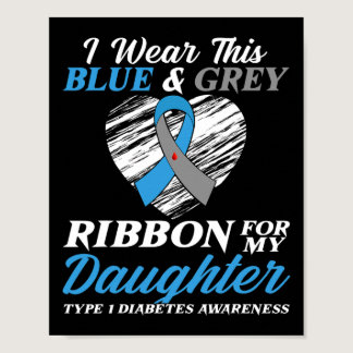 I Wear Blue and Grey For My Daughter Type 1 Diabet Poster