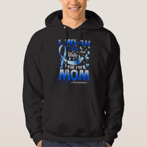 I Wear Blue And White For My Mom Als Awareness Hoodie