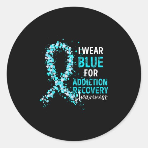 I Wear Blue For Addiction Recovery Awareness Survi Classic Round Sticker