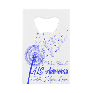 I Wear Blue For ALS Awareness Fath Hope Love Credit Card Bottle Opener
