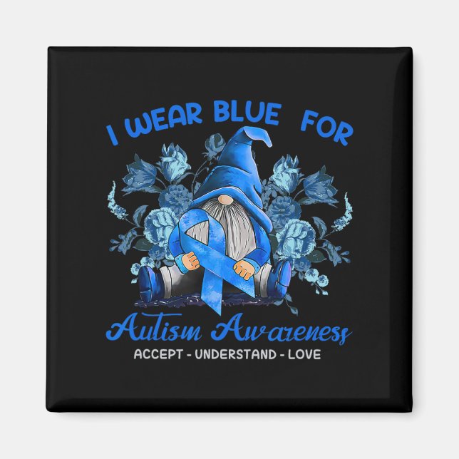 I Wear Blue For Autism Awareness Accept Understand Magnet (Front)