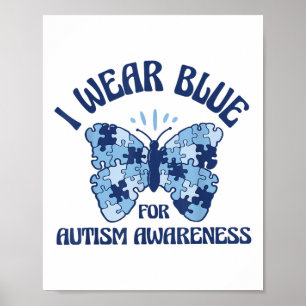 I Wear Blue For Autism Awareness Month Butterfly P Poster