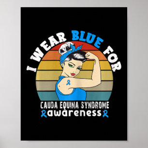 I Wear Blue For Cauda Equina Syndrome Awareness Poster