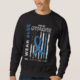 I Wear Blue For Goddaughter Autism Awareness Ameri Sweatshirt