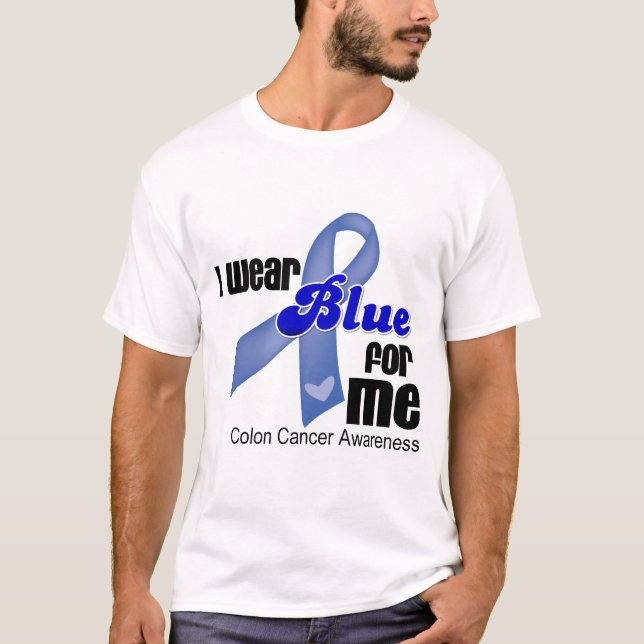 I Wear Blue For Me Colon Cancer T-Shirt (Front)