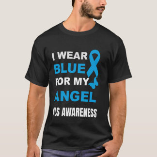 I WEAR BLUE FOR MY ANGEL ALS AWARENESS T-Shirt