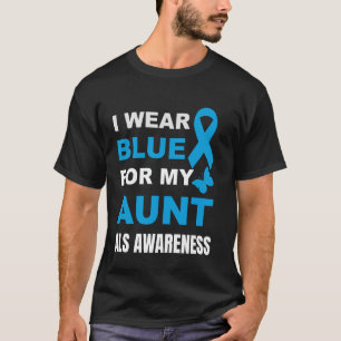 I WEAR BLUE FOR MY AUNT ALS AWARENESS T-Shirt