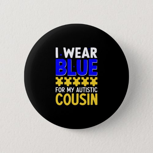 I wear Blue For My Autistic Cousin Shirts Button