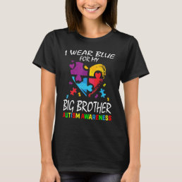 I Wear Blue For My Big Brother Autism Awareness Si T-Shirt