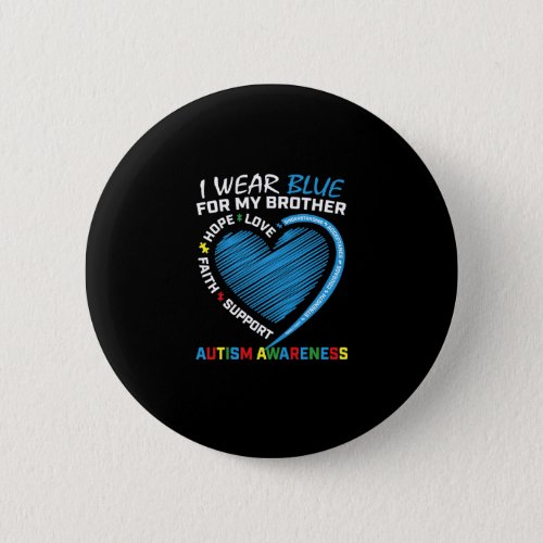 I Wear Blue For My Brother Autism Awareness Button