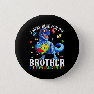 I Wear Blue For My Brother Autism Awareness Dinosa Button