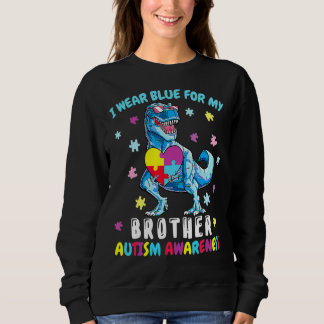 I Wear Blue For My Brother Autism Awareness Dinosa Sweatshirt