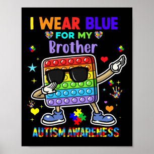 I Wear Blue For My Brother Autism Awareness Month  Poster