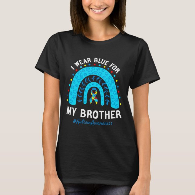 I Wear Blue For My Brother Autism Awareness Month  T-Shirt (Front)